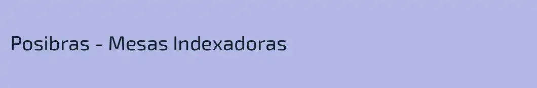 Posibras - Mesas Indexadoras